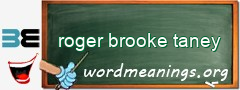 WordMeaning blackboard for roger brooke taney